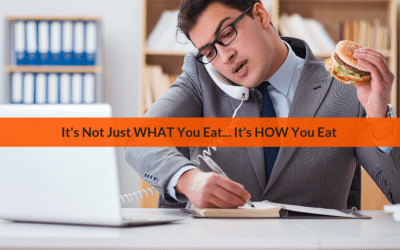 Mindful Eating: It’s Not Just WHAT We Eat That Matters…